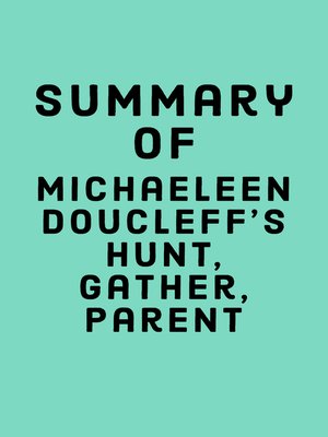 cover image of Summary of Michaeleen Doucleff's Hunt, Gather, Parent
